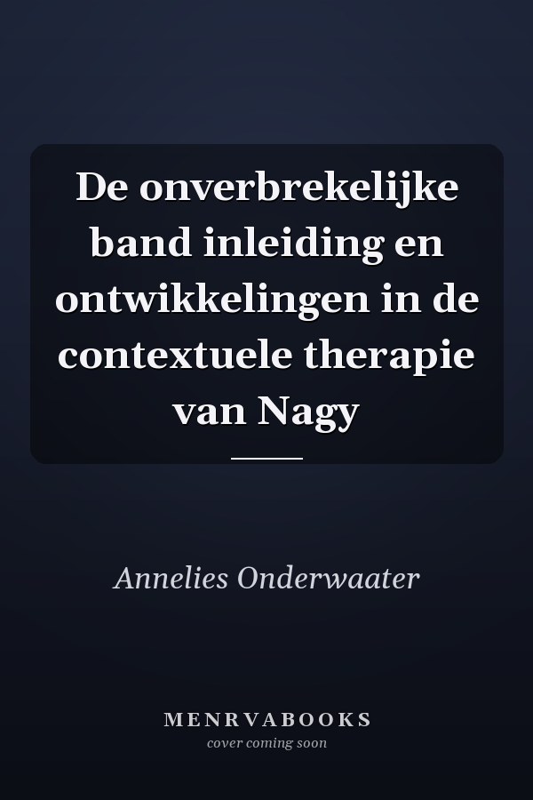 De onverbrekelijke band inleiding en ontwikkelingen in de contextuele therapie van Nagy