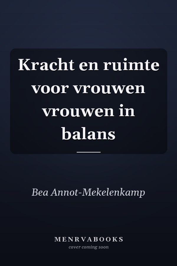Kracht en ruimte voor vrouwen vrouwen in balans