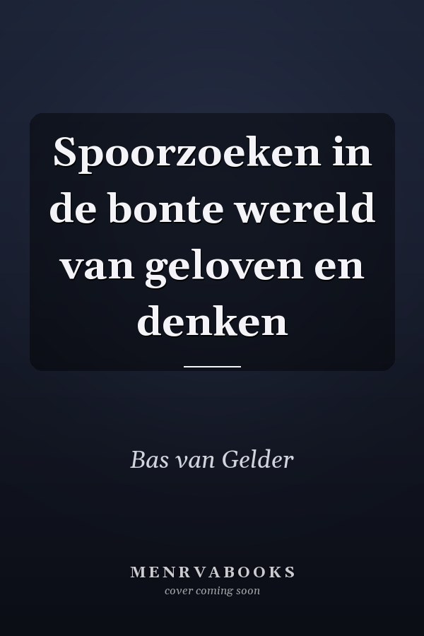 Spoorzoeken in de bonte wereld van geloven en denken