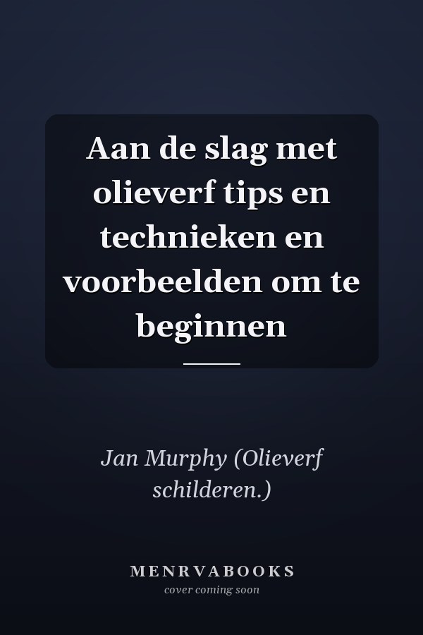 Aan de slag met olieverf tips en technieken en voorbeelden om te beginnen
