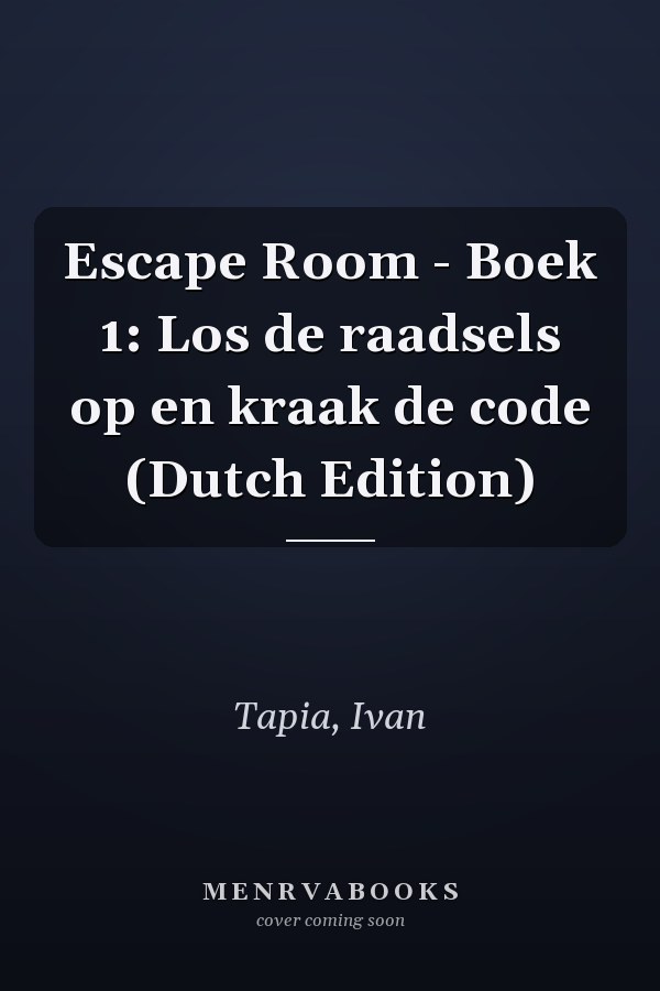 Escape Room - Boek 1: Los de raadsels op en kraak de code (Dutch Edition)