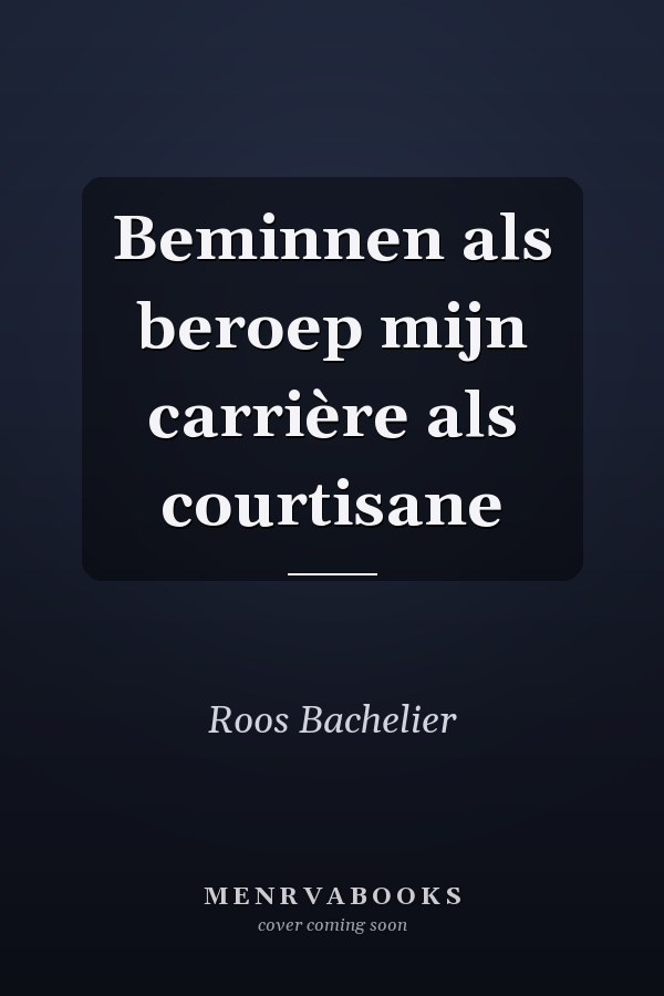 Beminnen als beroep mijn carrière als courtisane