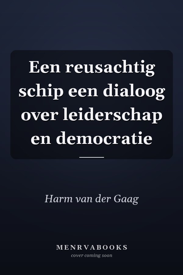 Een reusachtig schip een dialoog over leiderschap en democratie