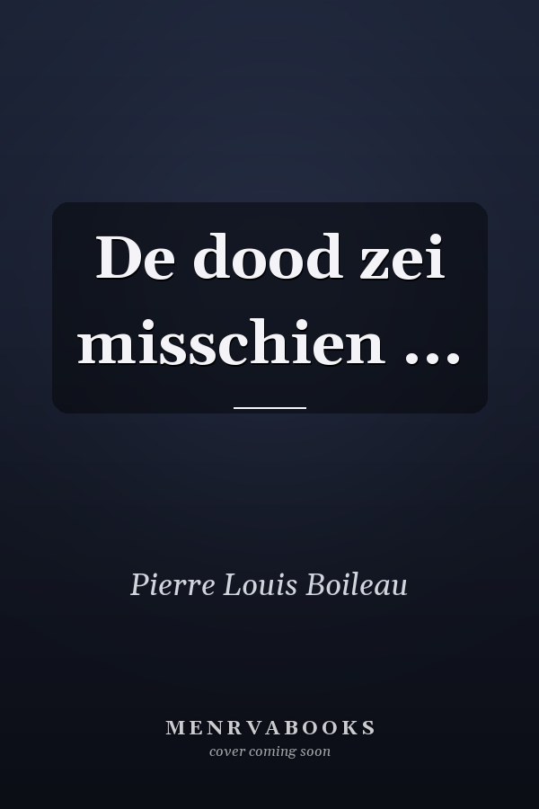 De dood zei misschien ...