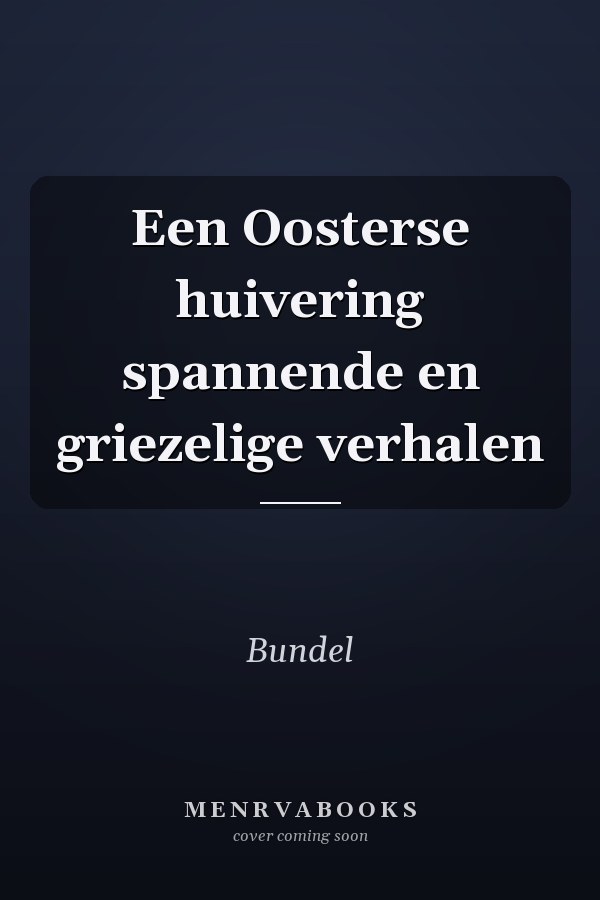 Een Oosterse huivering spannende en griezelige verhalen