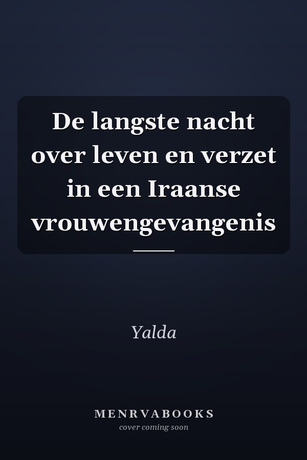 De langste nacht over leven en verzet in een Iraanse vrouwengevangenis