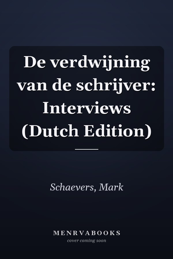 De verdwijning van de schrijver: Interviews (Dutch Edition)