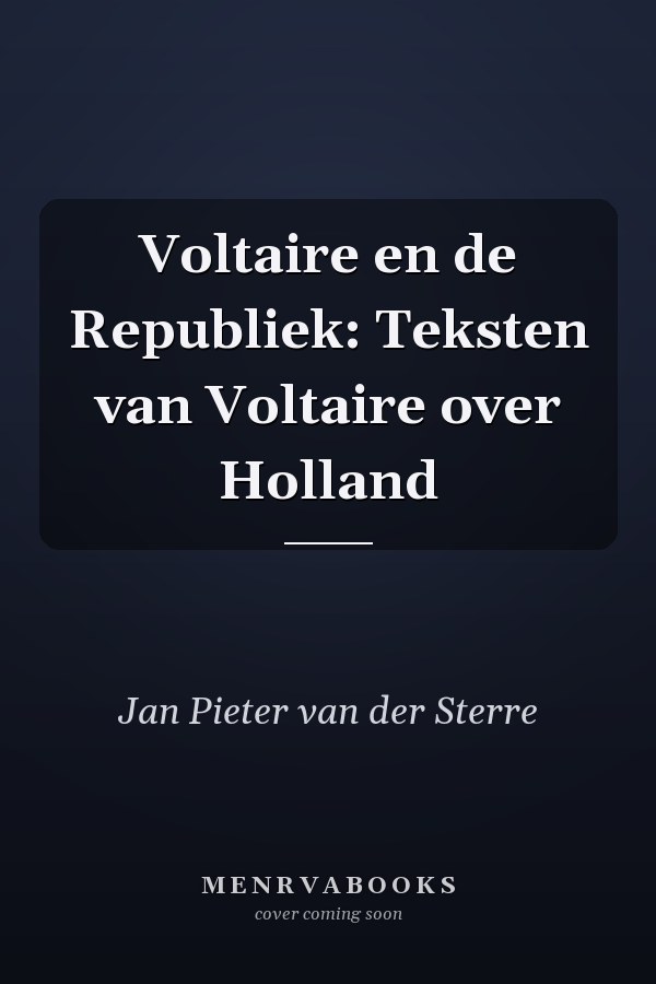 Voltaire en de Republiek: Teksten van Voltaire over Holland