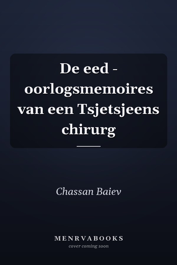 De eed - oorlogsmemoires van een Tsjetsjeens chirurg