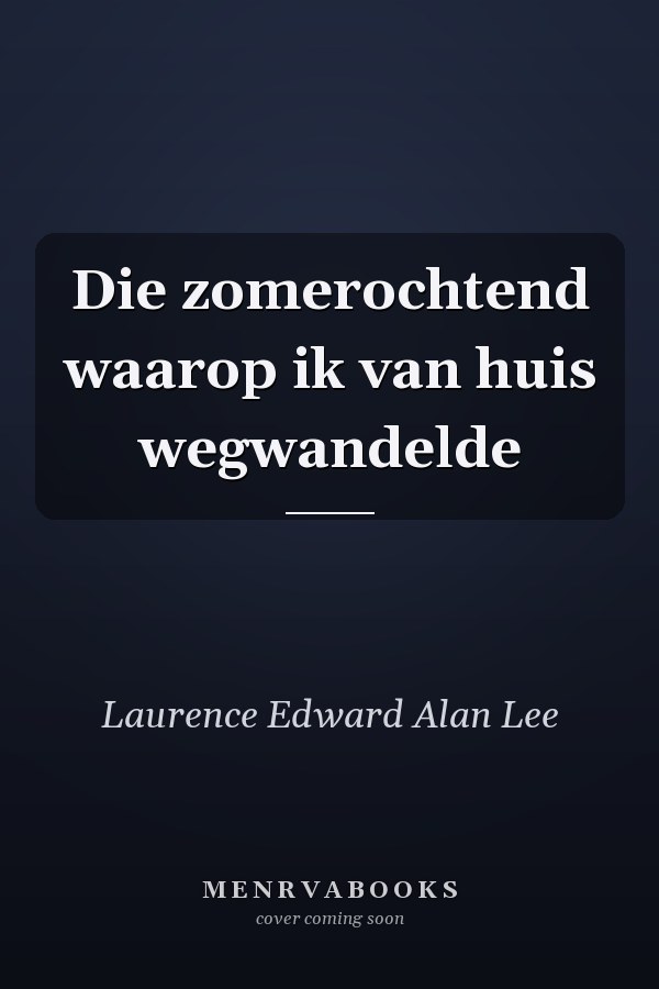 Die zomerochtend waarop ik van huis wegwandelde