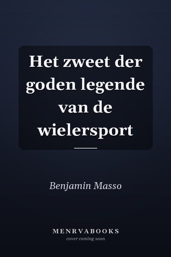Het zweet der goden legende van de wielersport
