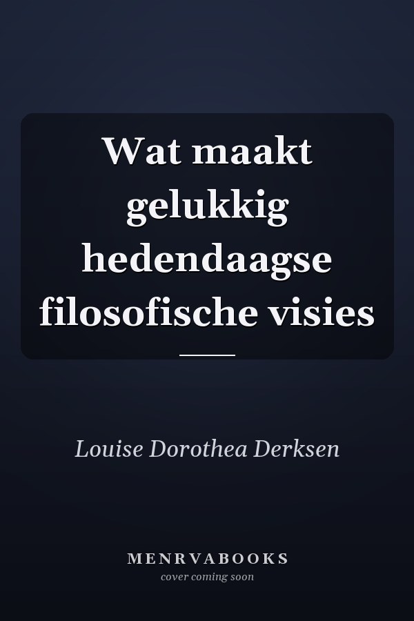 Wat maakt gelukkig hedendaagse filosofische visies