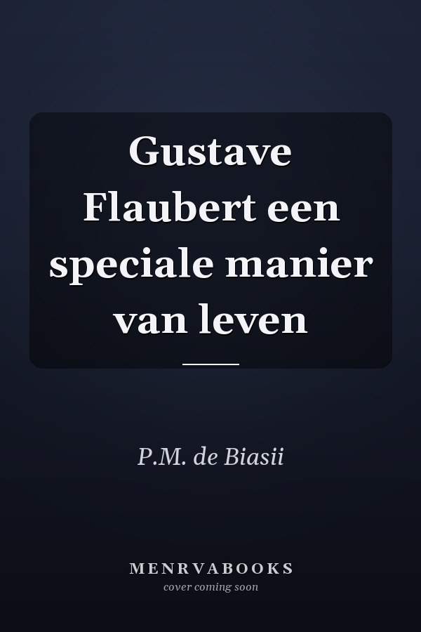 Gustave Flaubert een speciale manier van leven