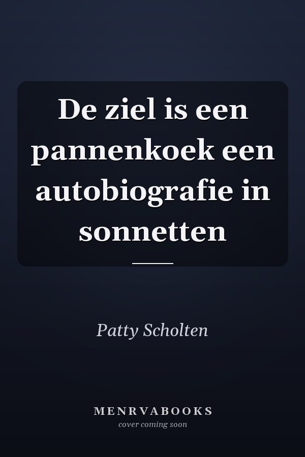 De ziel is een pannenkoek een autobiografie in sonnetten