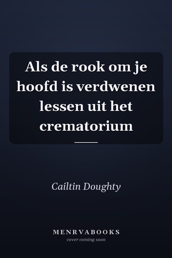 Als de rook om je hoofd is verdwenen lessen uit het crematorium