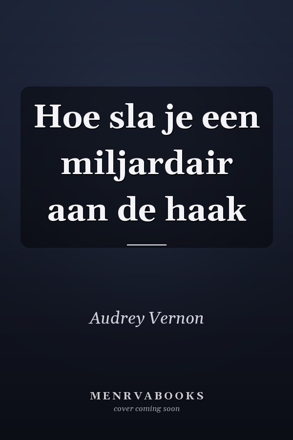 Hoe sla je een miljardair aan de haak