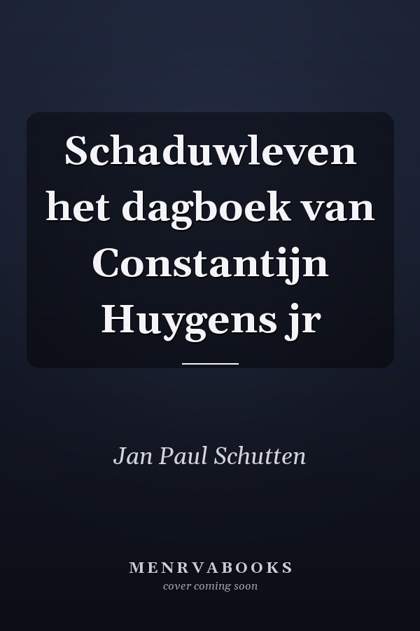 Schaduwleven het dagboek van Constantijn Huygens jr