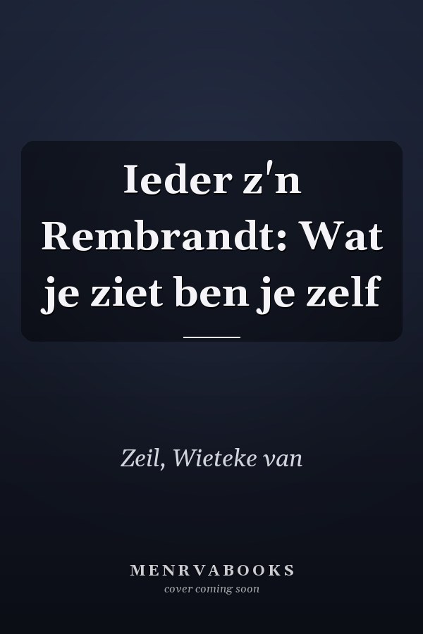 Ieder z'n Rembrandt: Wat je ziet ben je zelf