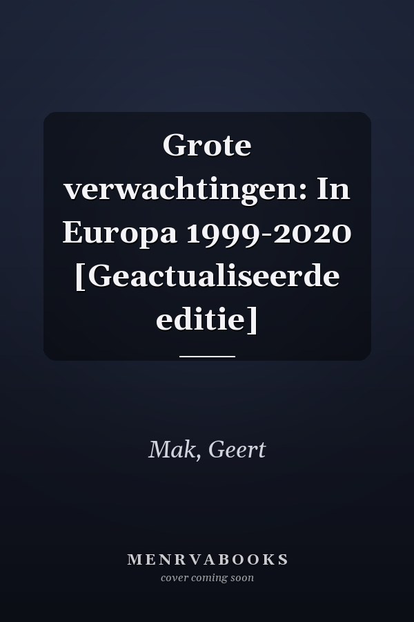 Grote verwachtingen: In Europa 1999-2020 [Geactualiseerde editie]