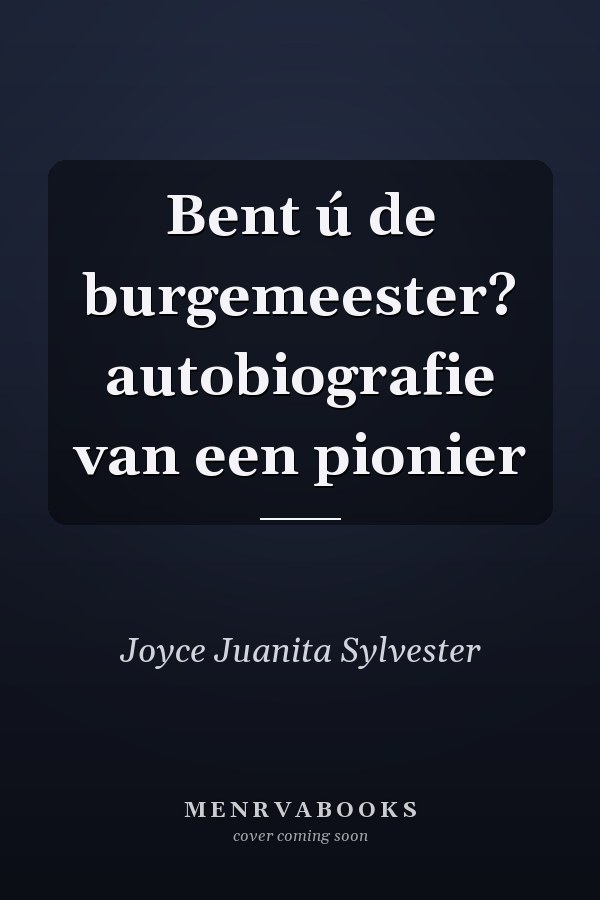 Bent ú de burgemeester? autobiografie van een pionier
