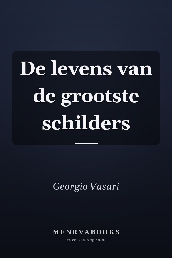 De levens van de grootste schilders