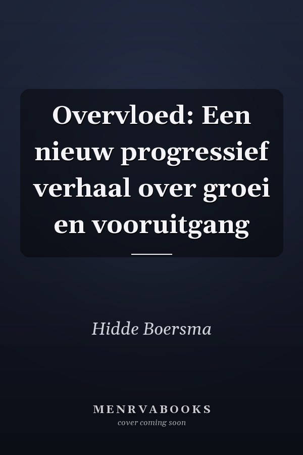 Overvloed: Een nieuw progressief verhaal over groei en vooruitgang