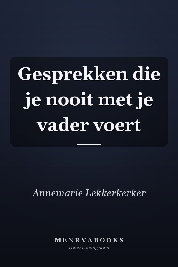 Gesprekken die je nooit met je vader voert