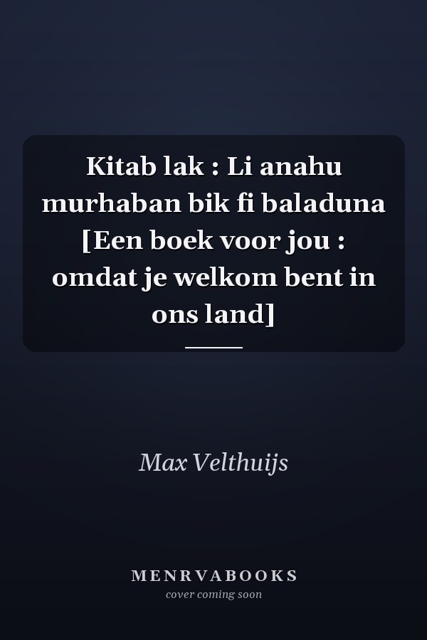 Kitab lak : Li anahu murhaban bik fi baladuna [Een boek voor jou : omdat je welkom bent in ons land]