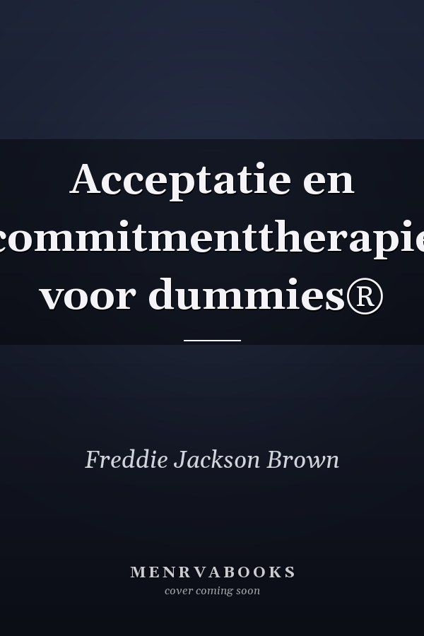 Acceptatie en commitmenttherapie voor dummies®