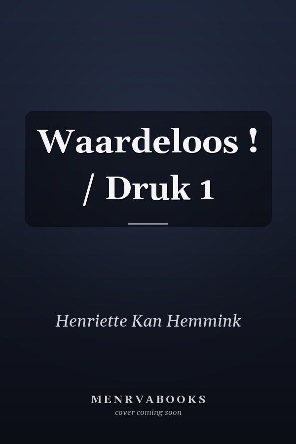 Waardeloos ! / Druk 1
