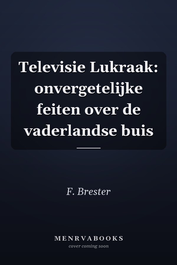 Televisie Lukraak: onvergetelijke feiten over de vaderlandse buis