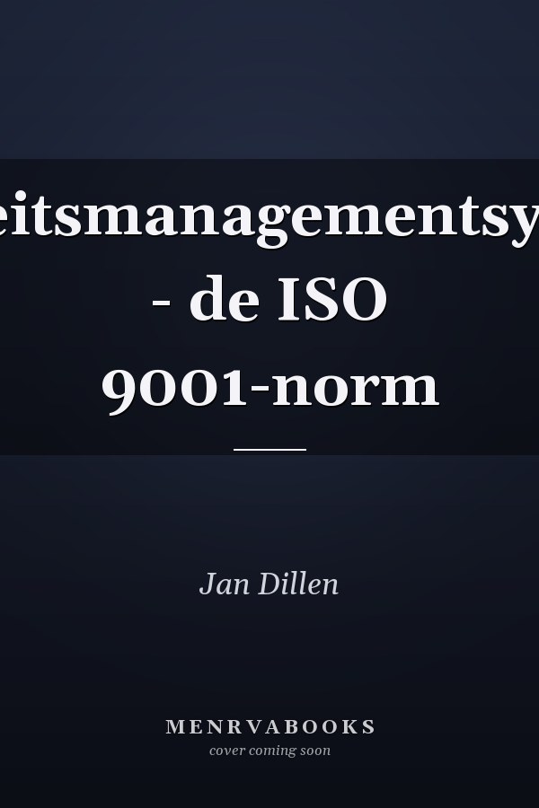 Kwaliteitsmanagementsystemen - de ISO 9001-norm