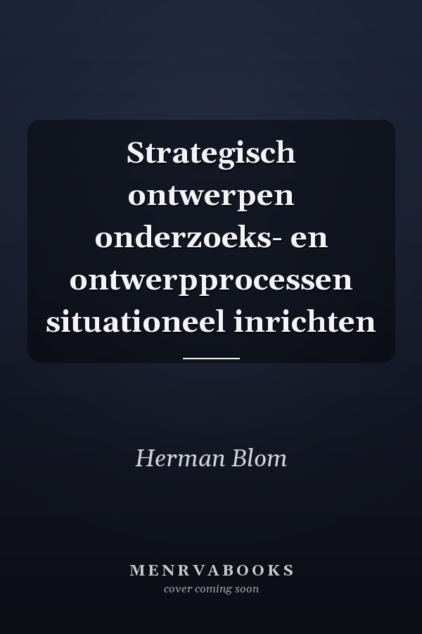 Strategisch ontwerpen onderzoeks- en ontwerpprocessen situationeel inrichten