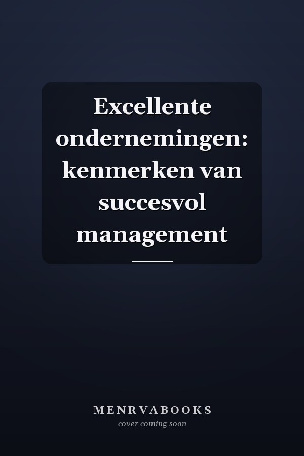 Excellente ondernemingen: kenmerken van succesvol management