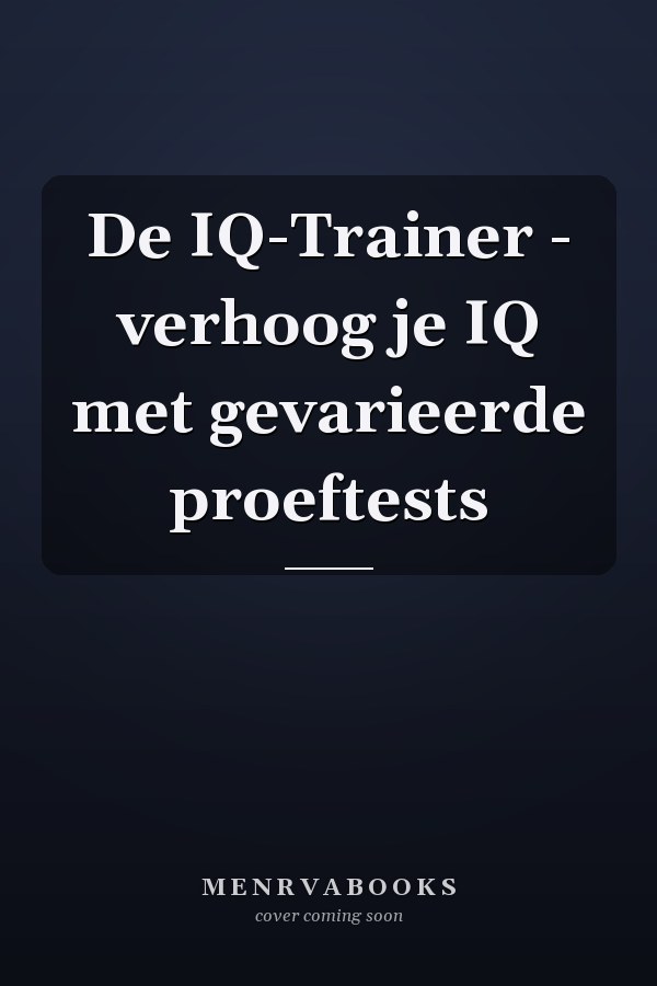 De IQ-Trainer - verhoog je IQ met gevarieerde proeftests