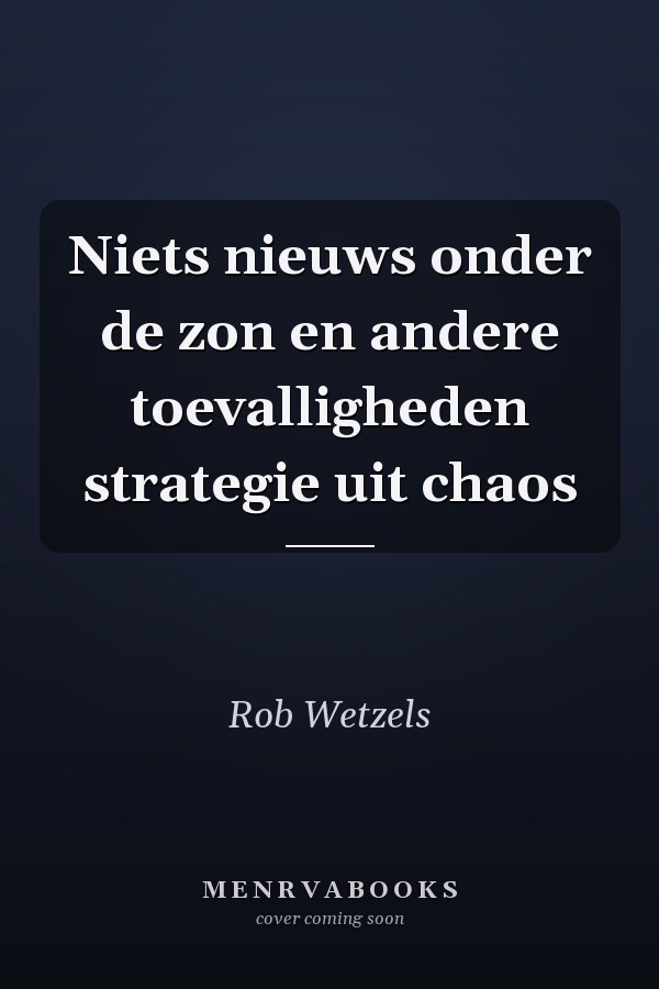 Niets nieuws onder de zon en andere toevalligheden strategie uit chaos