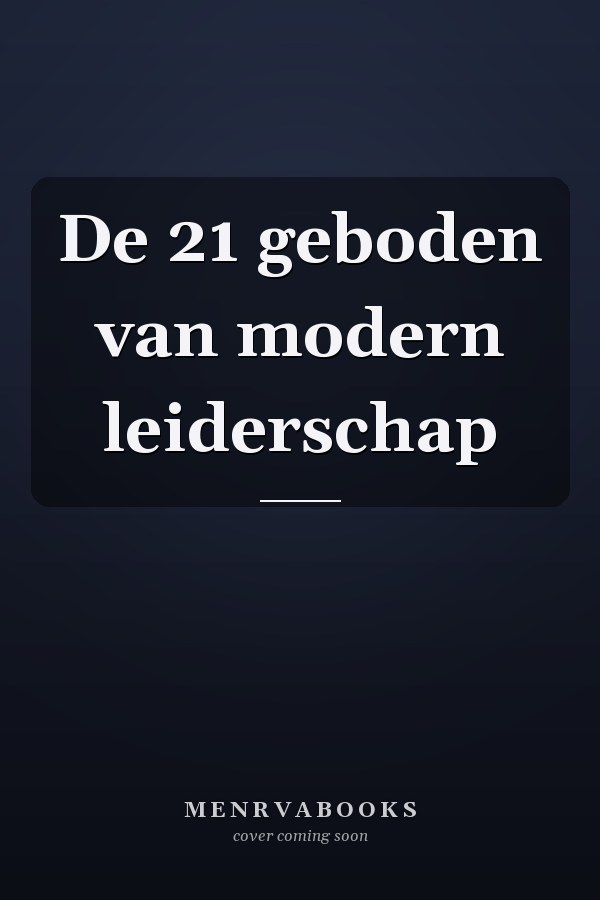 De 21 geboden van modern leiderschap