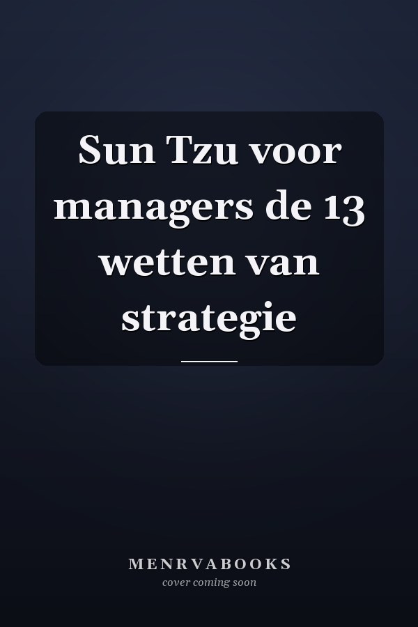 Sun Tzu voor managers de 13 wetten van strategie