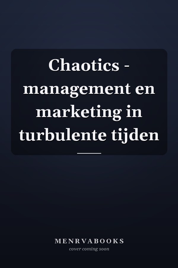 Chaotics - management en marketing in turbulente tijden