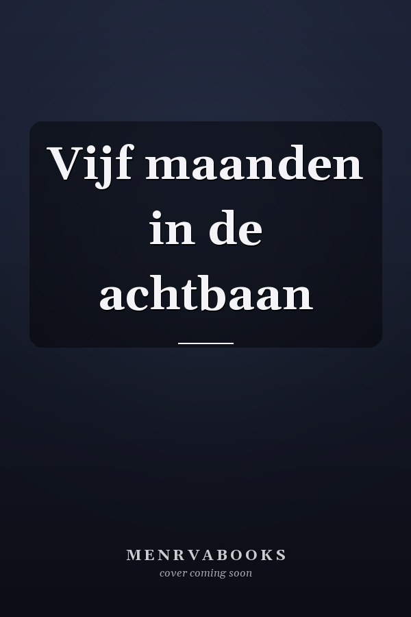 Vijf maanden in de achtbaan
