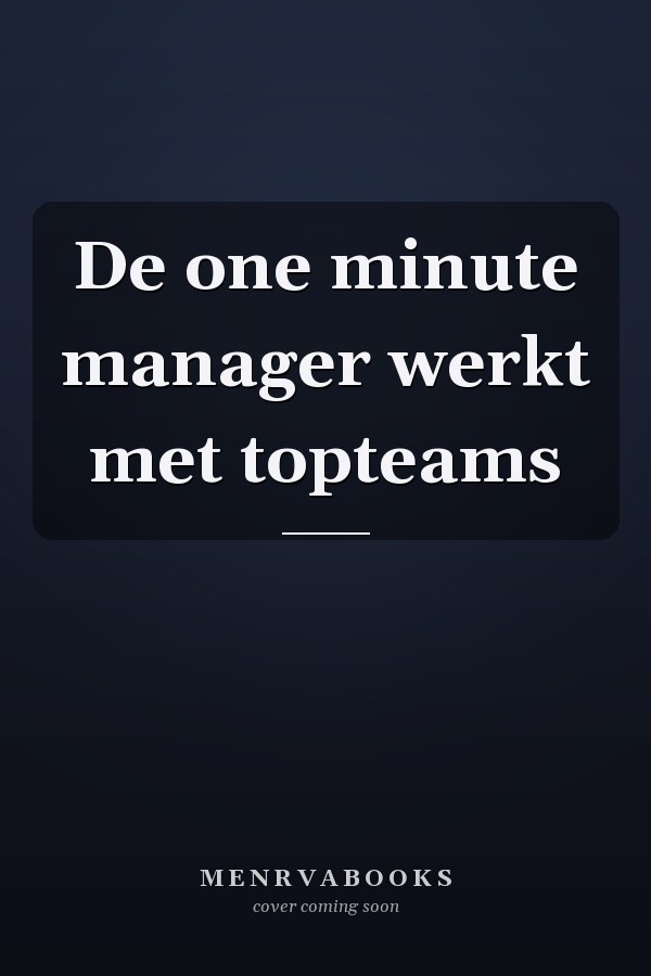 De one minute manager werkt met topteams