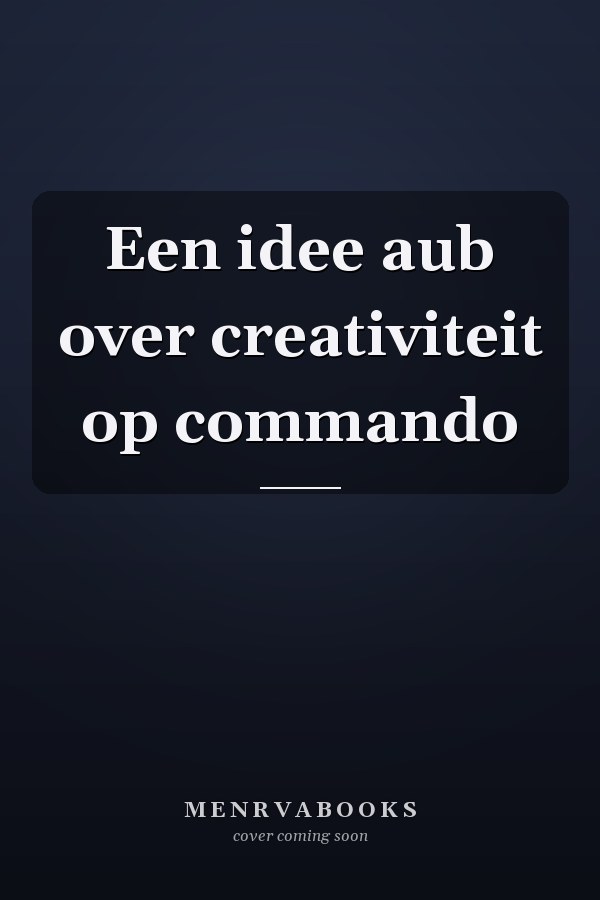 Een idee aub over creativiteit op commando