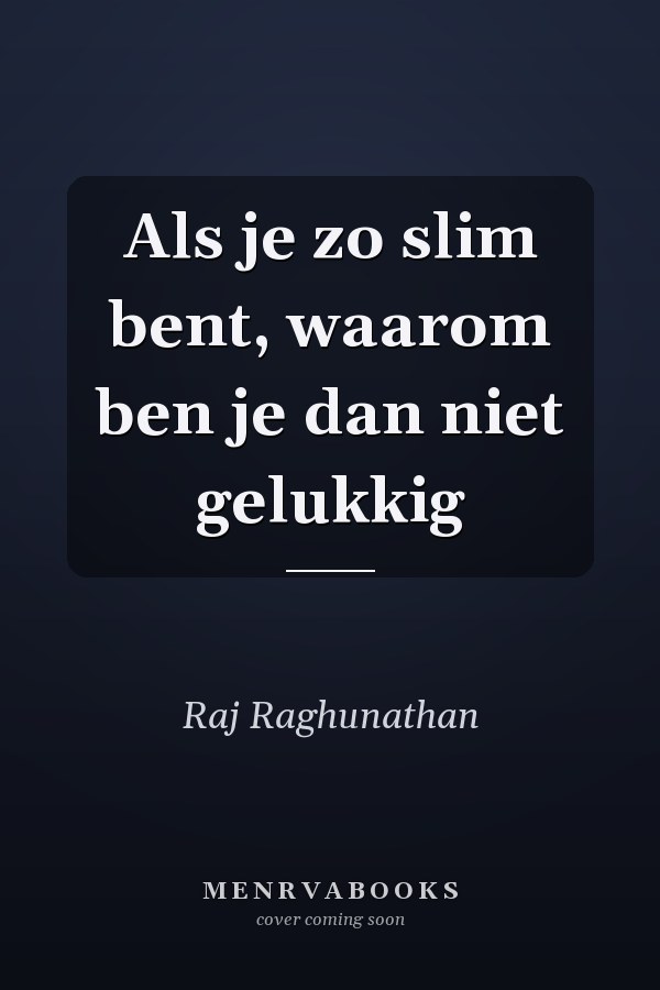 Als je zo slim bent, waarom ben je dan niet gelukkig