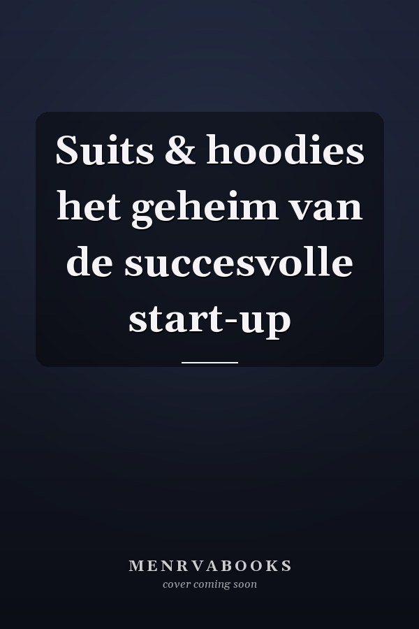Suits & hoodies het geheim van de succesvolle start-up