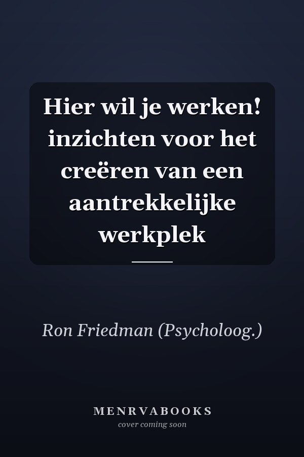 Hier wil je werken! inzichten voor het creëren van een aantrekkelijke werkplek