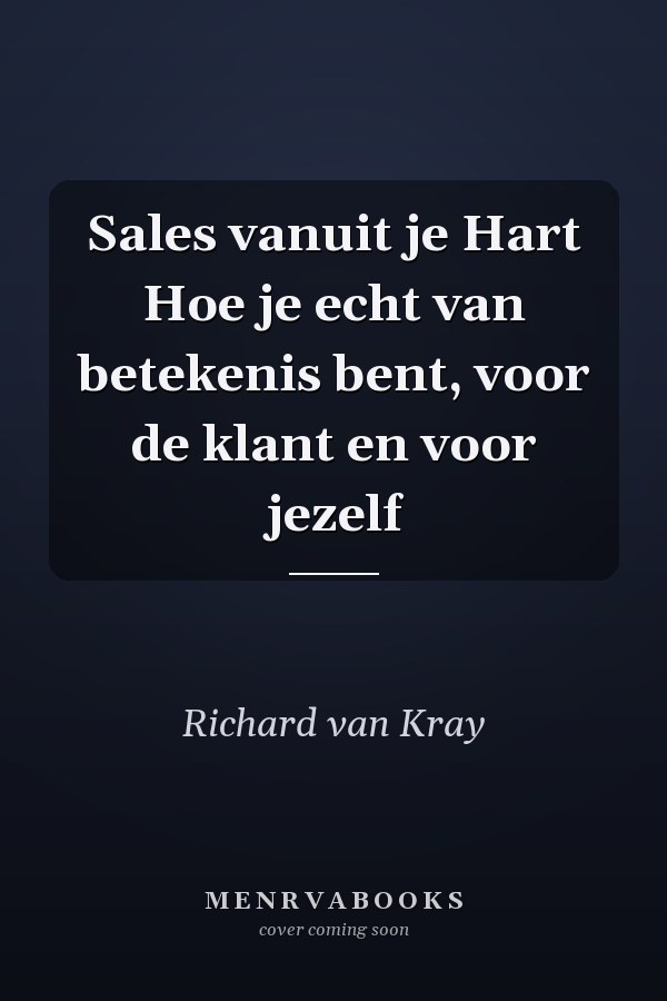 Sales vanuit je Hart Hoe je echt van betekenis bent, voor de klant en voor jezelf