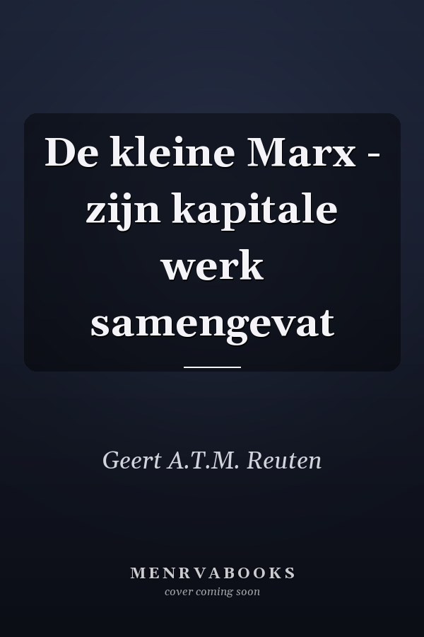 De kleine Marx - zijn kapitale werk samengevat