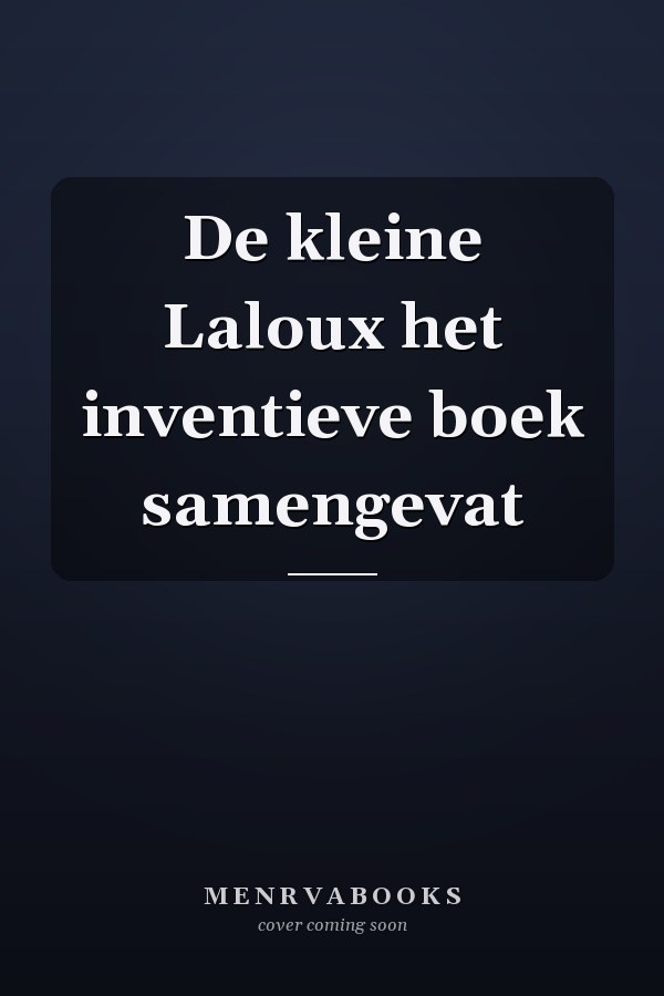 De kleine Laloux het inventieve boek samengevat