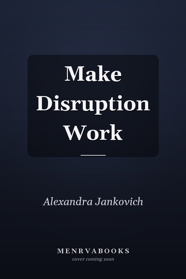 Make Disruption Work