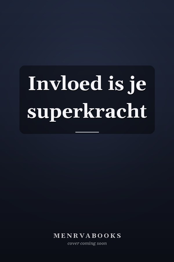 Invloed is je superkracht